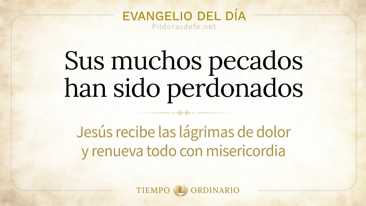 Evangelio del dia jueves Lucas ,  Sus muchos pecados fueron perdonados webp